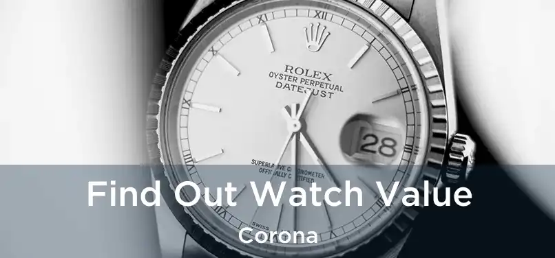 Find Out Watch Value Corona