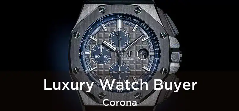 Luxury Watch Buyer Corona