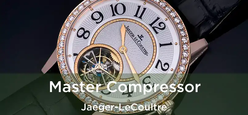 Master Compressor Jaeger-LeCoultre