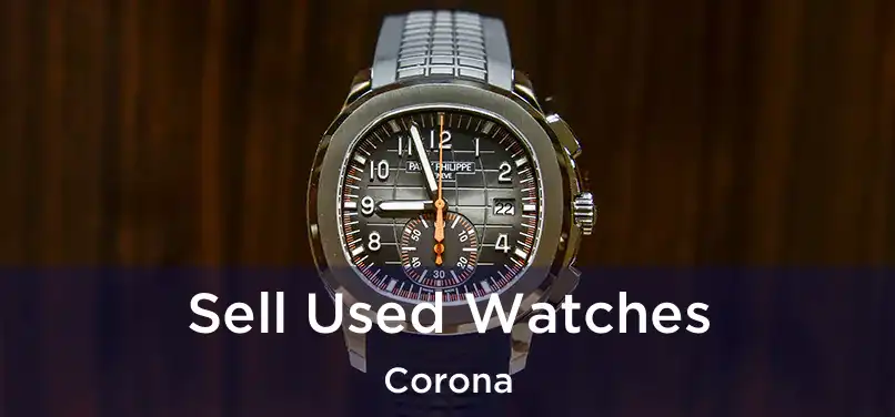 Sell Used Watches Corona