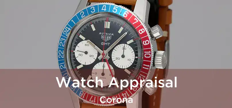 Watch Appraisal Corona