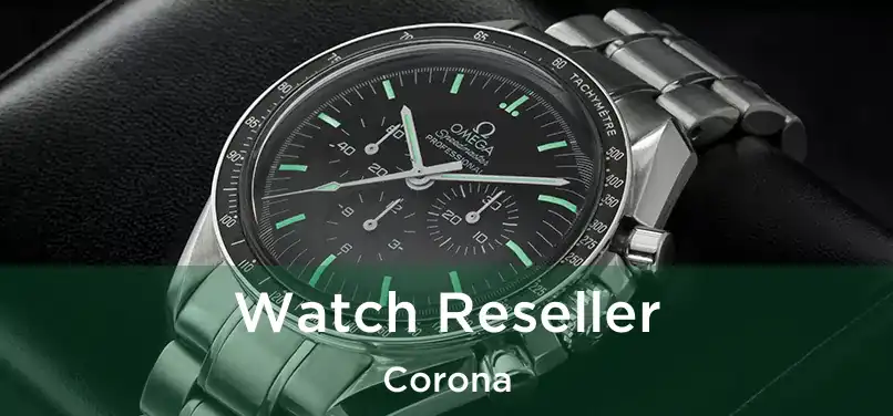 Watch Reseller Corona