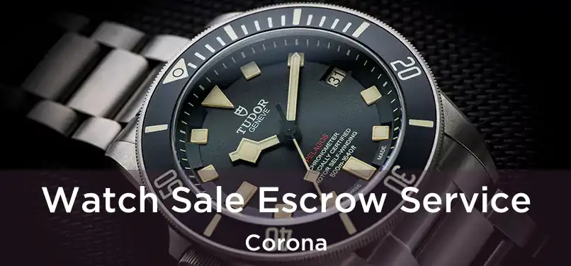 Watch Sale Escrow Service Corona