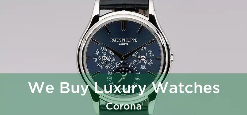 We Buy Luxury Watches Corona